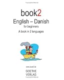 Book2 English - Danish For Beginners: A Book In 2 Languages