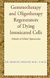 Gemmotherapy and Oligotherapy Regenerators of Dying Intoxicated Cells