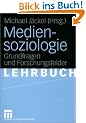 Mediensoziologie: Grundfragen und Forschungsfelder
