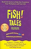Fish! Tales: Real-Life Stories to Help You Transform Your Workplace and Your Life