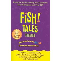 Fish! Tales: Real-life Stories to Help You Transform Your Workplace and Your Life