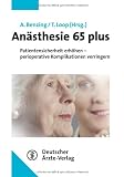 Anästhesie 65 plus: Patientensicherheit systematisch erhöhen - perioperative Komplikationen verringern