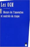 cover of Les OGM : Mesure de l'innovation et contrôle du risque