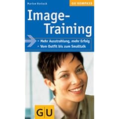 Image-Training. Mehr Ausstrahlung, mehr Erfolg. Vom Outfit bis zum Smalltalk (Taschenbuch)