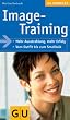Image-Training: Mehr Ausstrahlung, mehr Erfolg. Vom Outfit bis zum Smalltalk (GU Gesundheits-Kompasse)