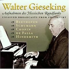 Walter Gieseking : Beethoven, Schumann, Chopin, De Falla...