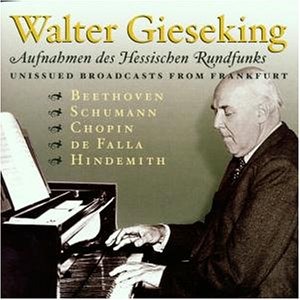 Walter Gieseking: Unissued Broadcasts