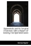 Appendicitis and Its Surgical Treatment: With a Report of Seventy-Five Operated Cases