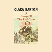 A Story of the Red Cross | [Clara Barton]