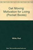 Get moving! : motivation for living