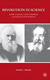 Revolution in science : how Galileo and Darwin changed our world