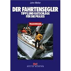 Der Fahrtensegler. Tipps und Ratschl�ge f�r die Praxis