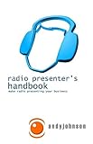Radio presenter's handbook : make radio presenting your business