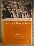Desert and River in Nubia: Geomorphology and Prehistoric Environments at the Aswan Reservoir Desert and River in Nubia: Geomorphology and Prehistoric Environments at the Aswan Reservoir