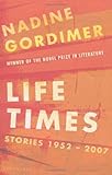 Life times : stories, 1952-2007
