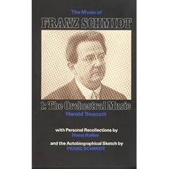 The Music of Franz Schmidt: 1: The Orchestral Music