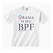 Obama is my BPF (Best President Forever) graphic t-shirt