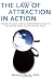 The Law of Attraction in Action: A Down-to-Earth Guide to Transforming Your Life (No Matter Where You're StartingFrom)