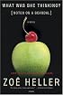 What Was She Thinking? : Notes on a Scandal: A Novel