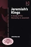 Review Ashgate Publishing  / Jeremiah's Kings: A Study of the Monarchy in Jeremiah (Society for Old Testament Study) (Society for Old Testament Study) (Society for Old Testament Study)