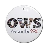 We are the 99% OWS Occupy Wall Street Protest 2 7/8 inch Ceramic Hanging Ornament