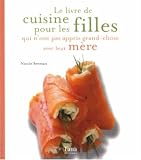 Le livre de cuisine pour les filles qui n'ont pas appris grand-chose avec leur m�re