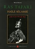 Ras Tafari Haïle Sélassié : Visages du dernier empereur d Ethiopie