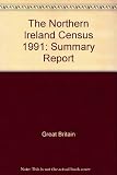 The Northern Ireland census 1991 : summary report : prepared pursuant to section 4(1) of the Census Act (Northern Ireland) 1969