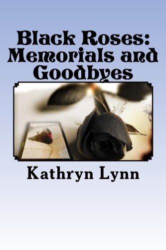 Black Roses: Memorials and Goodbyes: lost love