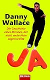 JA: Die Geschichte eines Mannes, der nicht mehr Nein sagen wollte - Danny Wallace
