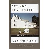 Sex and Real Estate: Why We Love Houses
