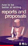 How to be Better at Writing Reports and Proposals