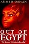 Out of Egypt: The Roots of Christianity Revealed