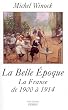 La Belle Epoque : La France de 1900 � 1914