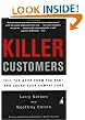 Killer Customers: Tell the Good from the Bad--and Dominate Your Competitors