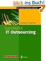 Successful IT Outsourcing: From Choosing a Provider to Managing the Project (Practitioner Series)