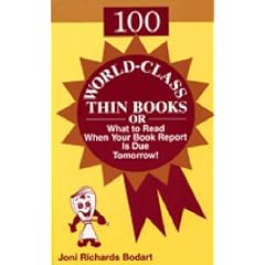 100 World-Class Thin Books or What to Read When Your Book Report Is Due Tomorrow! (Bodart Young Adult Literature)