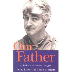 Our Father....: Tribute to Dermot Morgan