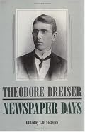 Newspaper Days (The University of Pennsylvania Dreiser Edition)