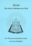Mystik. Das letzte Geheimnis der Welt: Der Weg zum unsterblichen Selbst - Waltharius