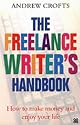 The Freelance Writer's Handbook: How to Make Money and Enjoy Your Life