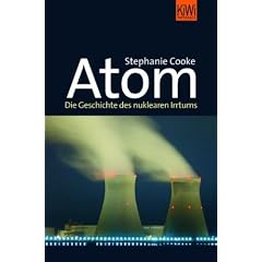 Atom: Die Geschichte des nuklearen Irrtums