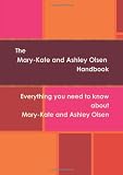 The Mary-Kate and Ashley Olsen Handbook - Everything you need to know about Mary-Kate and Ashley Olsen