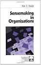 Sensemaking in Organizations (Foundations for Organizational Science)