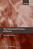 The theoretical practices of physics : philosophical essays
