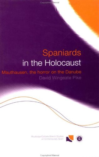 Spaniards in the Holocaust: Mauthausen, Horror on the Danube (Routledge/Canada Blanch Studies on Contemporary Spain) On Sale