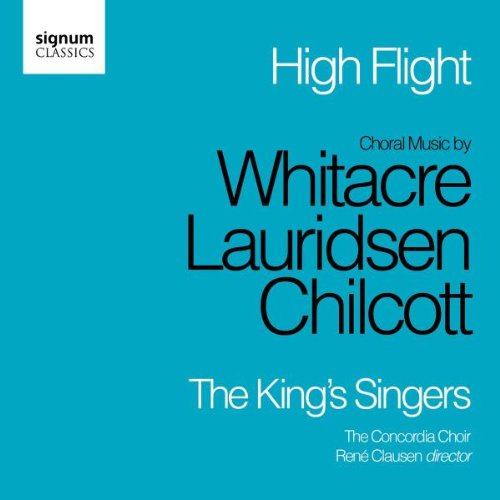 High Flight: Choral Music of Chilcott, Lauridsen 