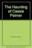 The haunting of Cassie Palmer
