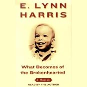 What Becomes of the Brokenhearted: A Memoir | [E. Lynn Harris]