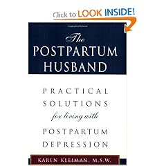 The Postpartum Husband: Practical Solutions for living with Postpartum Depression by Karen R. Kleiman